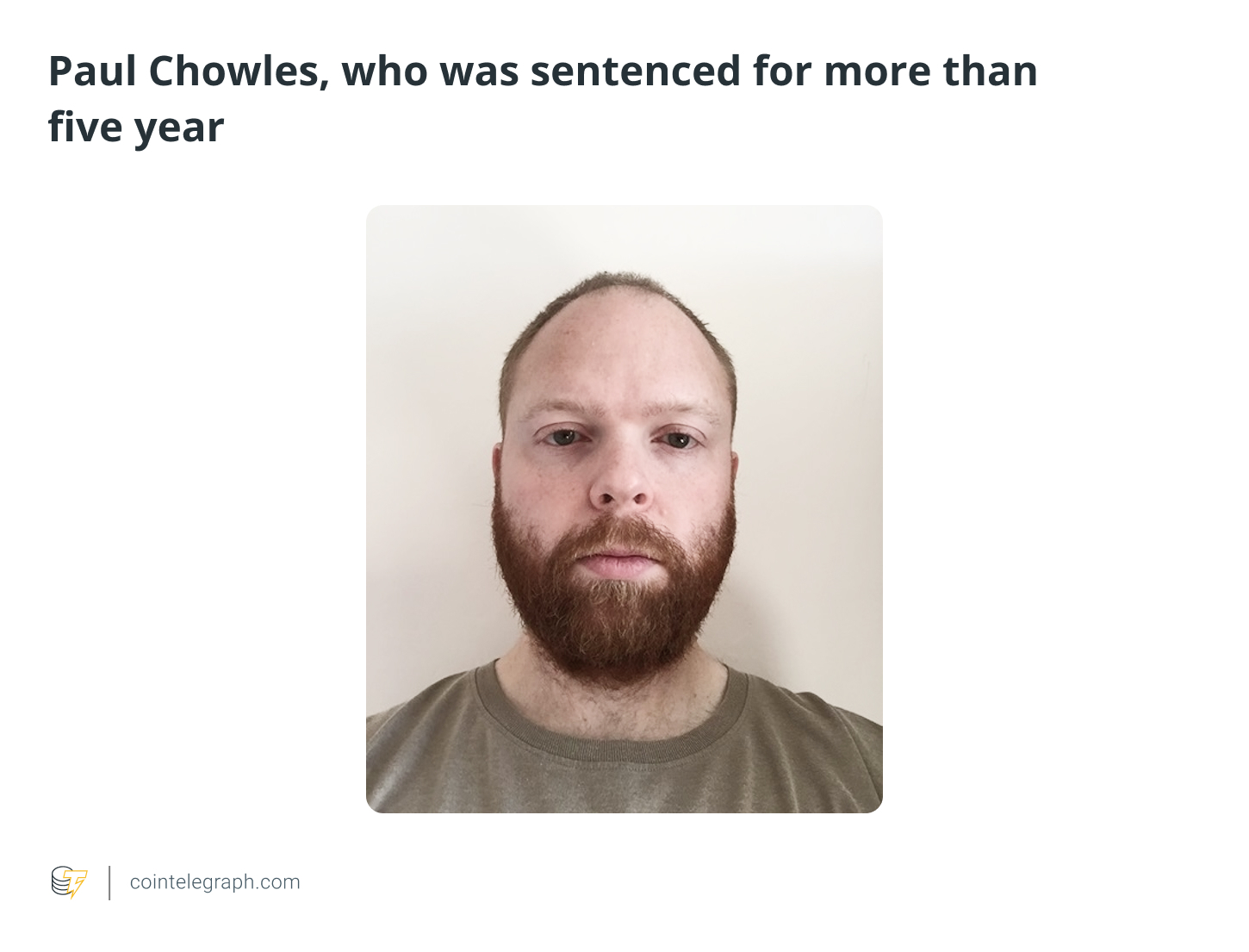 Paul Chowles was sentenced for more than five years