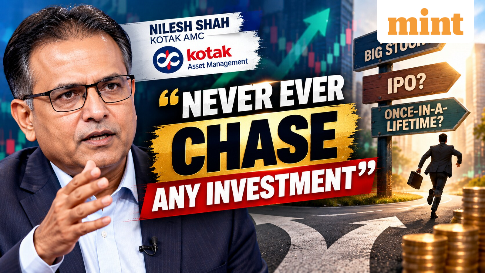 ‘Never ever chase any investment’: Why Kotak AMC MD Nilesh Shah warned investors against ‘once-in-a-lifetime’ bets