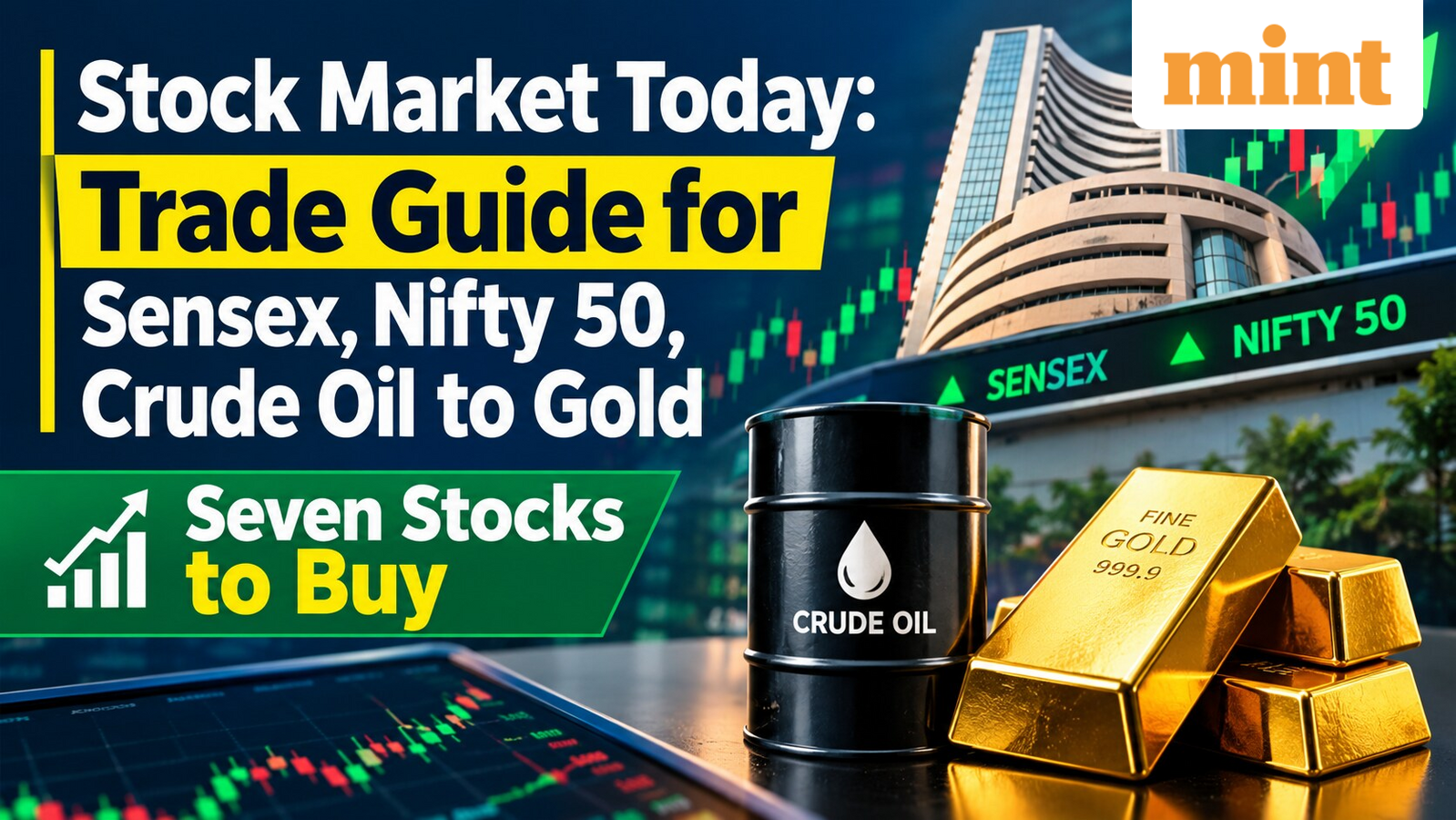 Stock market today: Trade guide for Sensex, Nifty 50, crude oil to gold | Seven stocks to buy