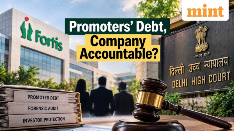 How Delhi HC's Fortis Healthcare order makes listed firms answerable for promoters' personal debt